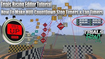 Trials Rising Editor Tutorial | How To Make HUD CountDown Stop Timers & Lap Timers