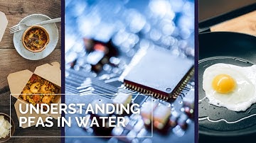 Understanding PFAS in Water | Essential Knowledge for Manufacturing