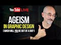 Ageism In Graphic Design - When Will YOU Be Out of a Job?