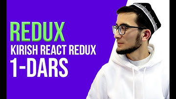 Redux , react redux haqida, 1-dars umumiy ma