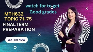 Mth632 Lec no 25. Mth632 Final term preparation. Mth632 Topic 71-75.