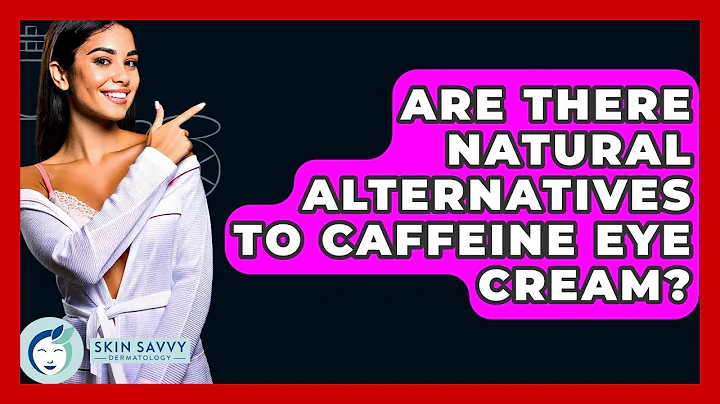 Are There Natural Alternatives To Caffeine Eye Cream? - Skin Savvy Dermatology