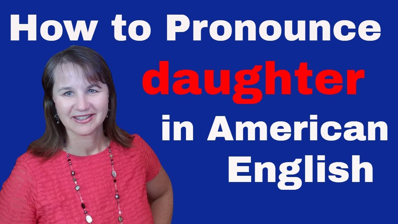 How To Pronounce Daughter In American English YouTube