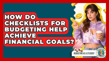 How Do Checklists for Budgeting Help Achieve Financial Goals? | Budgeting as a Student News