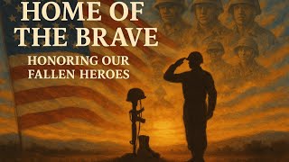 Home of the Brave – A Powerful Memorial Day Tribute