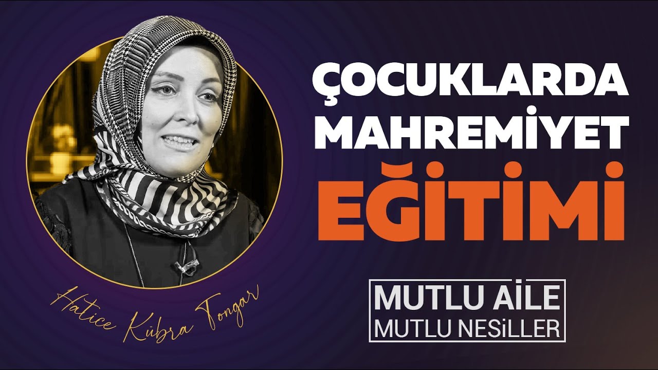 ÇOCUKLARDA MAHREMİYET EĞİTİMİ... | Hatice Kübra Tongar