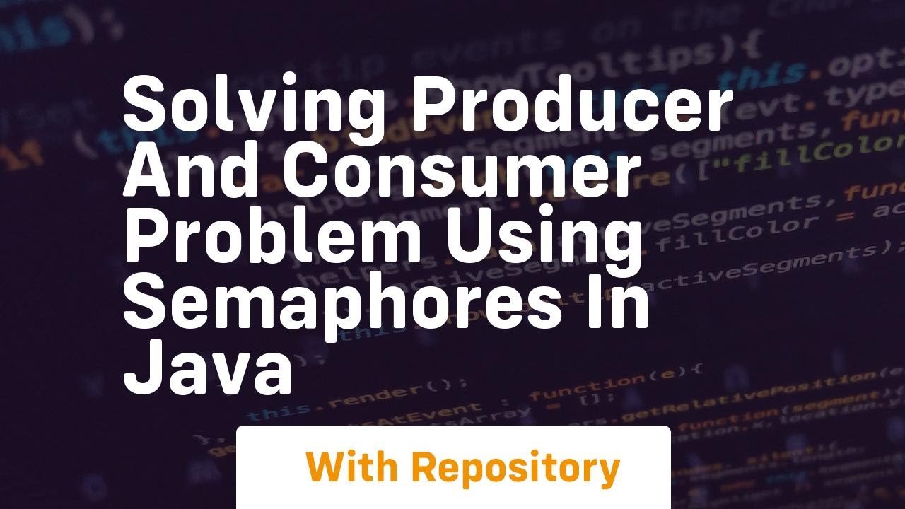 solving producer and consumer problem using semaphores in java - YouTube