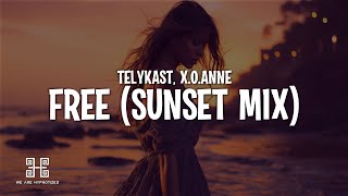 TELYKAST \u0026 x.o.anne - Free (Sunset Mix) (Lyrics)