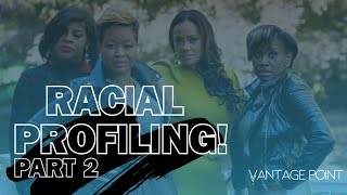 Racial Profiling Con't (Part 2) Season 2 Ep 2
