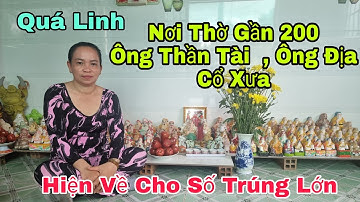Người Phụ Nữ Sở Hữu Gần 200 Ông Thần Tài , Ông Địa Quá Linh Nhiều Lần Cho Số Trúng An Ủi Đặc Biệt