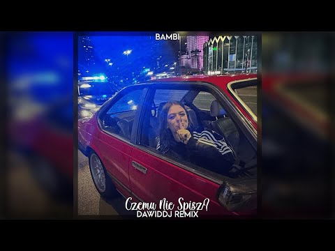Bambi - Czemu Nie Śpisz? (DawidDJ Remix)