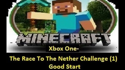 Minecraft Xbox One - The Race To The Nether Challenge (1) Good Start