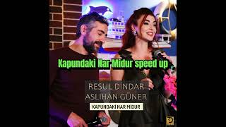 Kapundaki Nar Midur speed up //Resul Dindar&Aslıhan Güner #fyp #keşfet #speedupsongs #fyptiktok Resimi