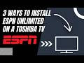 How to Install ESPN Unlimited on ANY Toshiba TV (3 Different Ways)