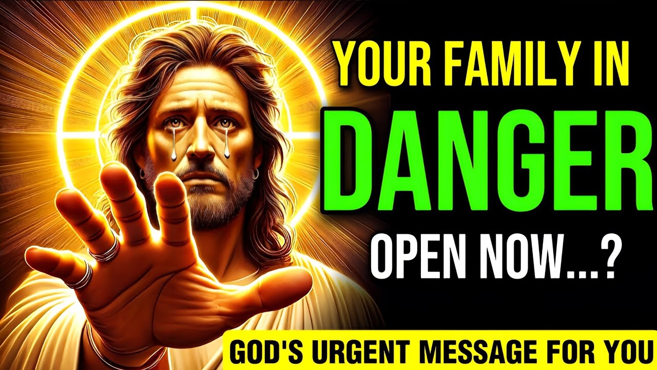 🛑 YOUR FAMILY IN DANGER OPEN NOW...? GOD'S URGENT MESSAGE FOR YOU