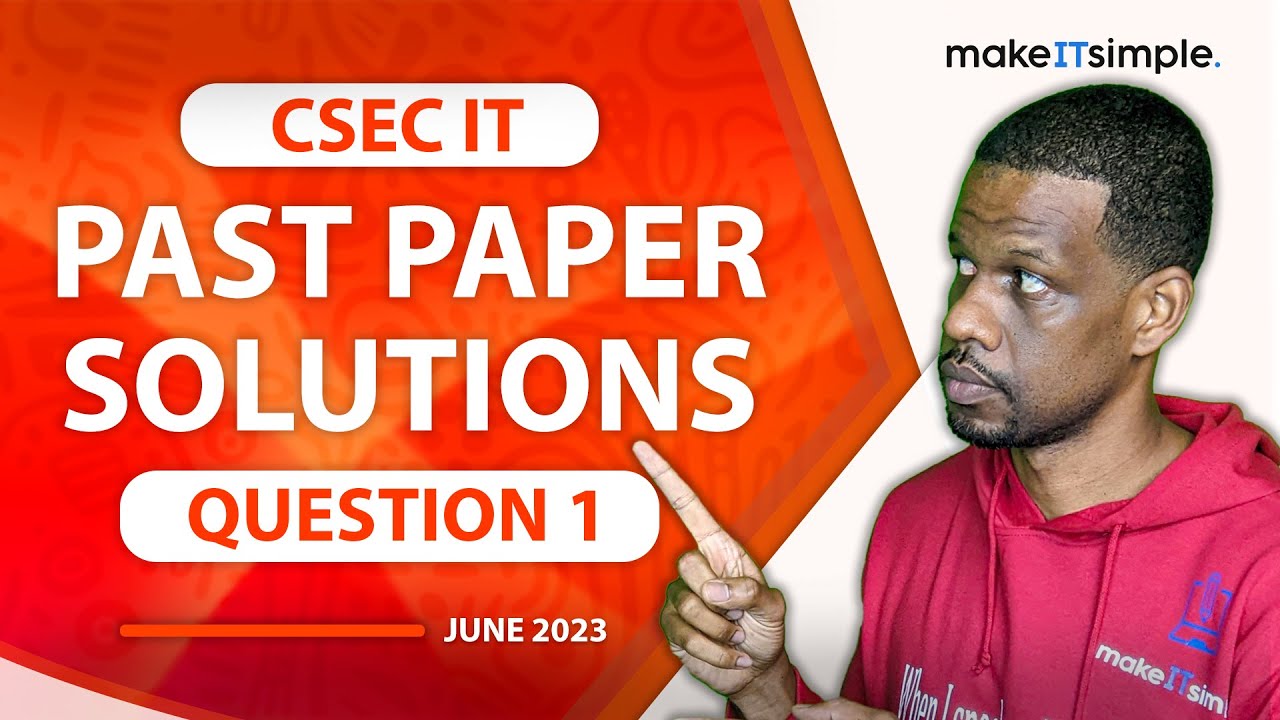 CSEC IT: June 2023 Question 1 Full Solution | #cxc | Past Papers #makeitsimplett #csec
