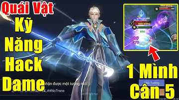 [Gcaothu] Quái vật mới Hải Nặc kỹ năng dị hack dame cực mạnh - Tự tin 1 mình cân 5 vẫn thừa sức