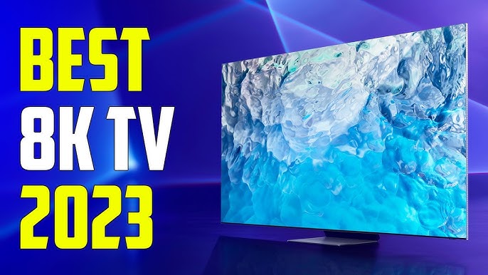 The Best 8K TVs for 2022 - 8K TV Reviews