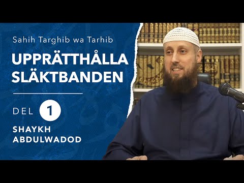 Vikten av att upprätthålla släktbanden | del 1 | Sh. Abdulwadod