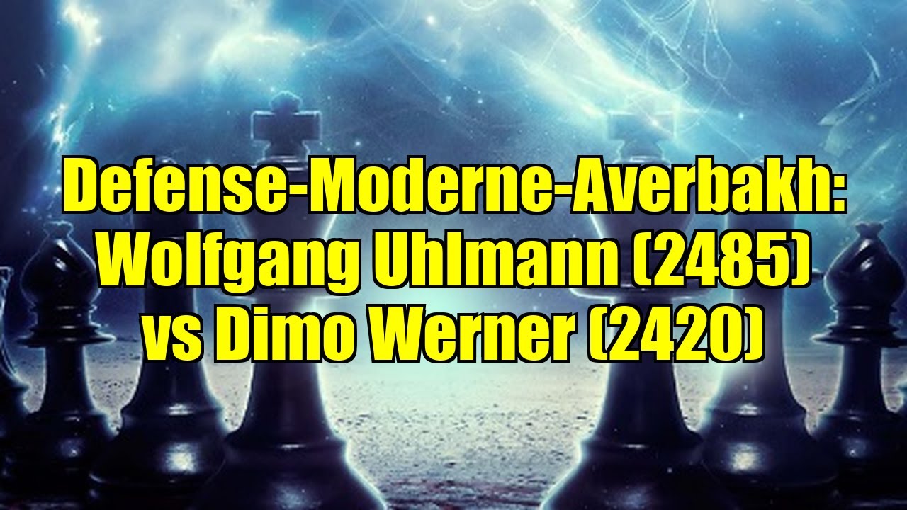 Defense-Moderne-Averbakh: Wolfgang Uhlmann (2485) vs Dimo Werner (2420)