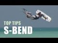 S-Bend - Kitesurfing Top Tips