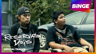 Reservation Dogs | Official Trailer | BINGE