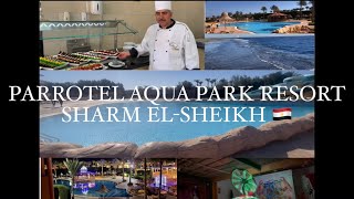 PARROTEL AQUA PARK RESORT || Sharm El-Sheikh || Egypt🇪🇬 || Cooking with F.