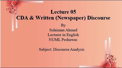 Lecture#05 (Part#B): Written (Newspaper) Discourse and Critical Discourse Analysis