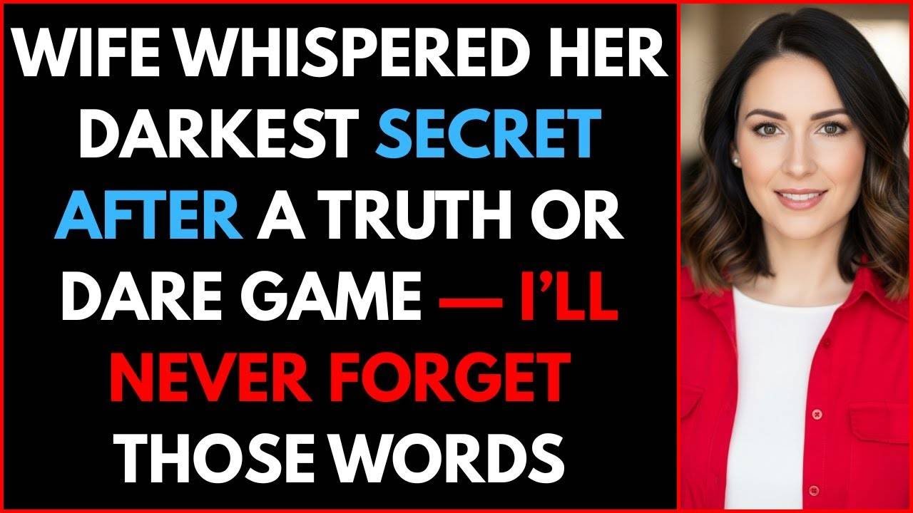 Wife Whispered Her Darkest Secret After a Truth or Dare Game I’ll Never