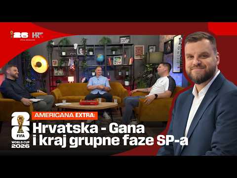 Americana Extra #4 | FIFA 2026 | Hrvatska - Gana i kraj grupne faze SP-a