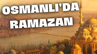 Osmanlida Ramazan Ayi Nasil Yaşanirdi? Osmanlıda Ramazan Ayı Gelenekleri