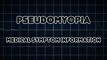 Pseudomyopia (Medical Symptom)