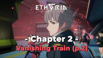 Etheria: Restart Chapter 2: Vanishing Train (part 2) | Story Cutscene and Dialogue (EN/JP)
