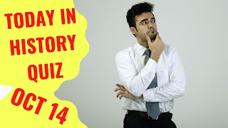 TODAY IN HISTORY QUIZ - OCTOBER 14TH - Do you think you can ace this history quiz?