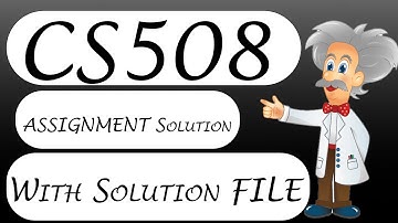 CS508 Assignment No 1 Solution 2022 With Solution File