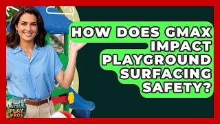 How Does Gmax Impact Playground Surfacing Safety - Outdoor Play Pros