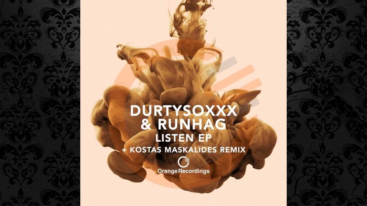 Durtysoxxx & RunHag - Listen (Kostas Maskalides Remix) [ORANGE RECORDINGS]