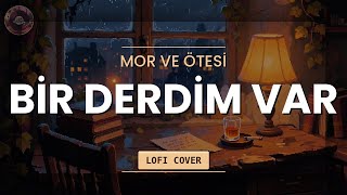 Mor ve Ötesi - Bir Derdim Var | Lofi Cover