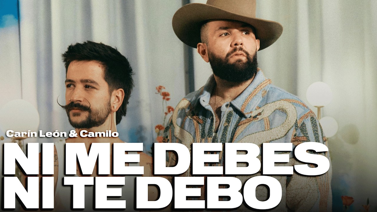 Carín León & Camilo - Ni Me Debes Ni Te Debo