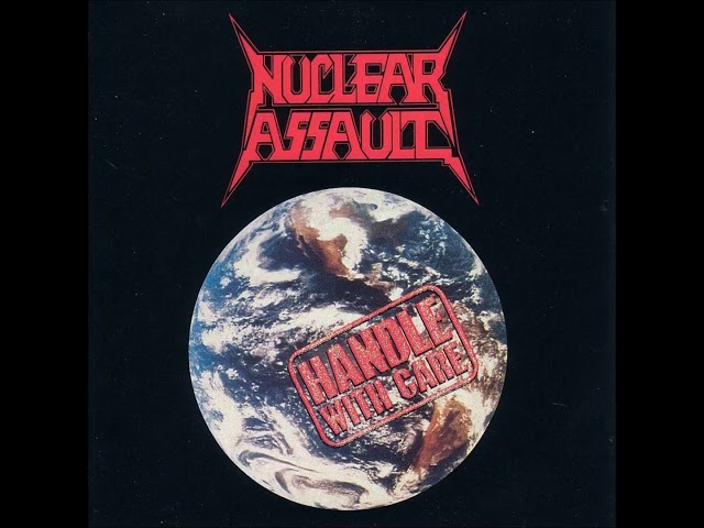 Nuclear Assault - Handle With Care (FULL ALBUM) class=