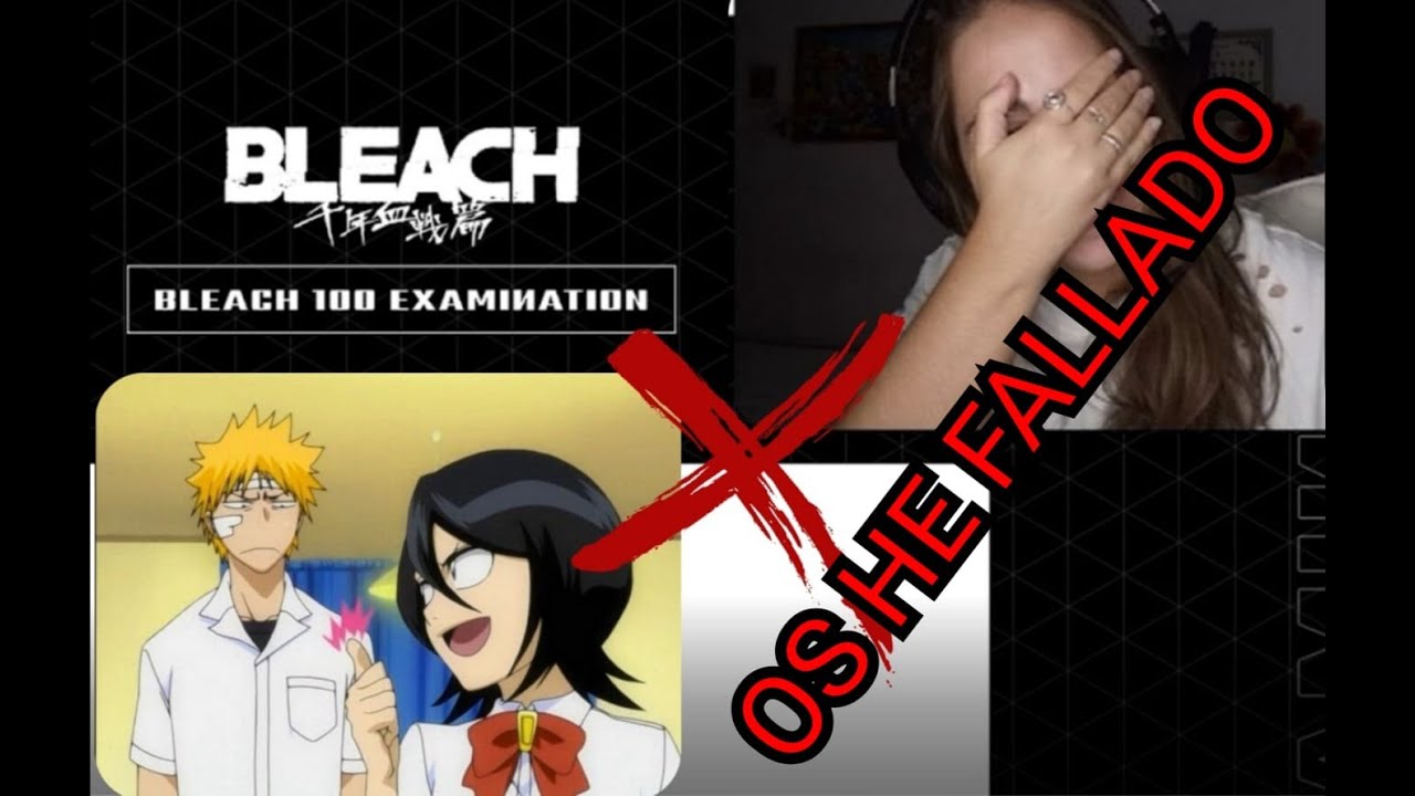 ¿Lo sé todo sobre BLEACH? Me ponen a PRUEBA!!!!😰😱 BLEACH 100 EXAMINATION YouTube