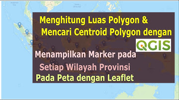 Menghitung Luas dan Centroid Polygon dengan QGIS, Menentukan Longitude, Latitude Wilayah Provinsi
