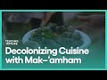 S1 E2: Decolonizing Cuisine with Mak–‘amham