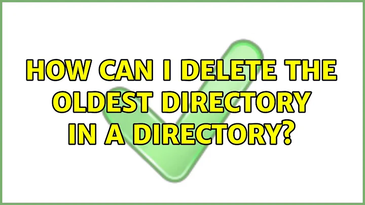 How can I delete the oldest directory in a directory?