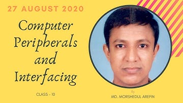Computer Peripherals and Interfacing Online Class 10 (27 August 2020)