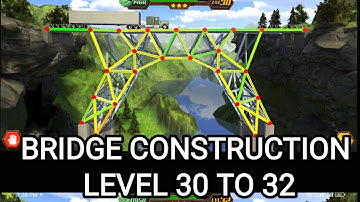Bridge construction level 30 to 32 full complete and how to get 3 Star.