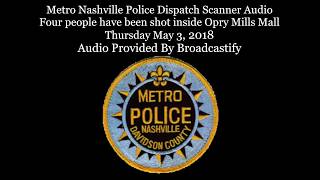 Metro Nashville Dispatch Scanner Audio One person shot inside Opry Mills Mall