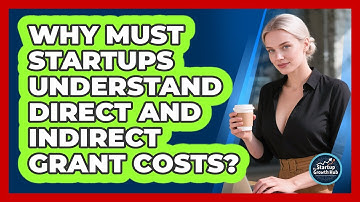 Why Must Startups Understand Direct And Indirect Grant Costs? - The Startup Growth Hub