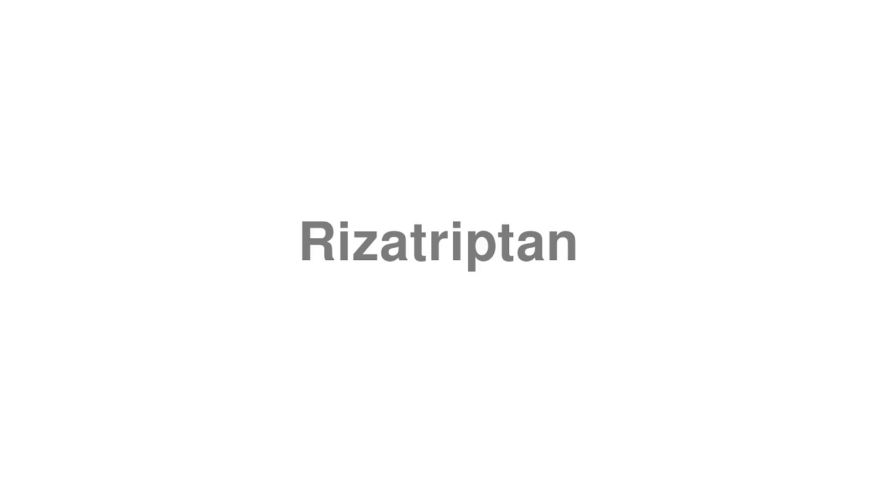 How to Pronounce "Rizatriptan"