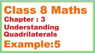 EXAMPLE (5) Chapter:3 Understanding Quadrilaterals | Ncert Maths Class 8 | Cbse